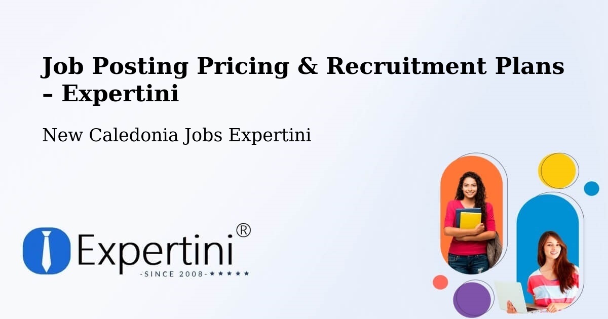 Job Posting Pricing & Recruitment Plans – Pinjen - Pinjen, New Caledonia Jobs Expertini