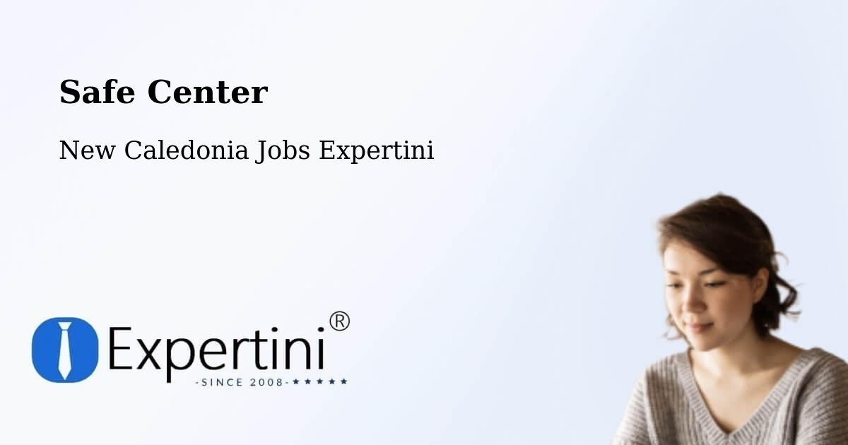 Safety Center – Pinjen - New Caledonia Jobs Expertini